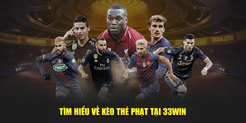 Tìm hiểu về kèo thẻ phạt tại 33win